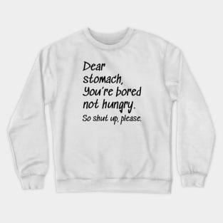 Dear Stomach Crewneck Sweatshirt